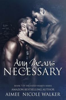 Any Means Necessary - Book #7 of the Fated Hearts