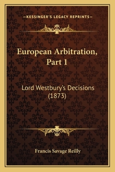 Paperback European Arbitration, Part 1: Lord Westbury's Decisions (1873) Book