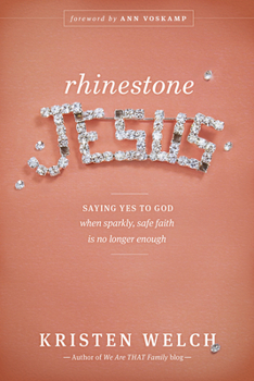 Paperback Rhinestone Jesus: Saying Yes to God When Sparkly, Safe Faith Is No Longer Enough Book