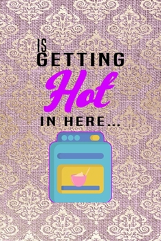 Paperback Is Getting Hot In Here...: All Purpose 6x9 Blank Lined Notebook Journal Way Better Than A Card Trendy Unique Gift Pink And Golden Texture Baking Book