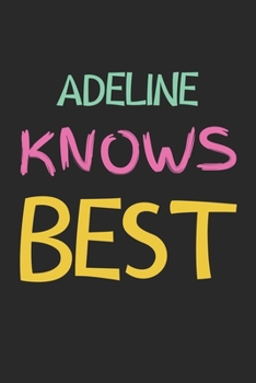 Paperback Adeline Knows Best: Lined Journal, 120 Pages, 6 x 9, Adeline Personalized Name Notebook Gift Idea, Black Matte Finish (Adeline Knows Best Book