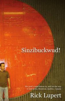 Paperback Sinzibuckwud!: The poet's experiences in, and on the way to and from, Montreal, Québec, Canada Book