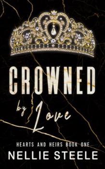 Crowned by Love (Hearts and Heirs)