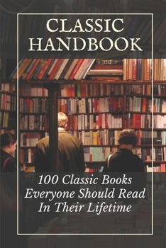 Paperback Classic Handbook: 100 Classic Books Everyone Should Read In Their Lifetime: Classic Books Modern Book