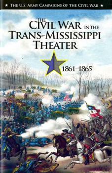 Paperback U.S. Army Campaigns of the Civil War: The Civil War in the Trans-Mississippi Theater, 1861-1865 Book