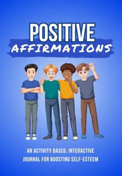 Paperback Positive Affirmations: An Activity Based, Interactive Journal for Boosting Self-esteem (Blue) Book