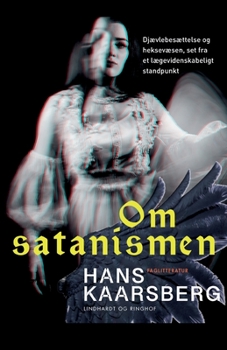 Paperback Om satanismen. Dj?vlebes?ttelse og heksev?sen, set fra et l?gevidenskabeligt standpunkt [Danish] Book