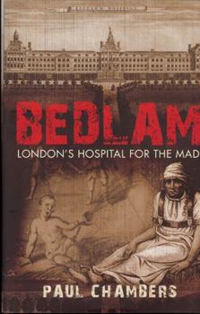 Hardcover Bedlam: London's Hospital for the Mad Book