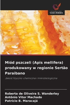 Paperback Miód pszczeli (Apis mellifera) produkowany w regionie Sertão Paraibano [Polish] Book