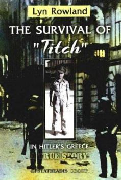 Paperback Survival of 'Titch' in Hitler's Greece: a True Story: My Childhood Experiences of Occupation Book