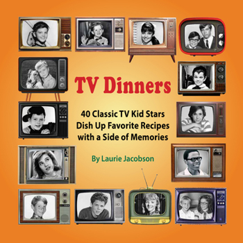 Paperback TV Dinners: 40 Classic TV Kid Stars Dish Up Favorite Recipes with a Side of Memories Book