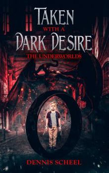 Paperback Taken with a Dark Desire: The Underworlds Book