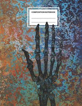 Paperback Composition Notebook: Skeleton Hand Composition Notebook - Wide Ruled - 8.5 x 11" Book