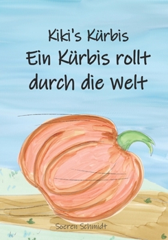 Paperback Kiki's Kürbis: Ein Kürbis rollt durch die Welt [German] Book