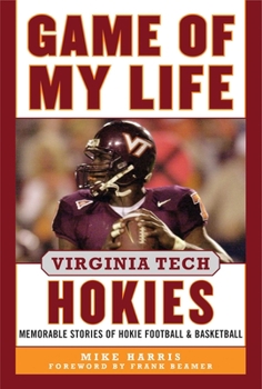 Hardcover Game of My Life Virginia Tech Hokies: Memorable Stories of Hokie Football and Basketball Book