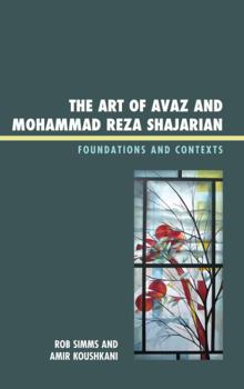 Hardcover Art of Avaz and Mohammad Reza Shajarian: Foundations and Contexts Book