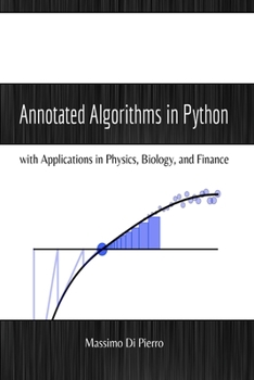 Paperback Annotated Algorithms in Python: with Applications in Physics, Biology, and Finance Book