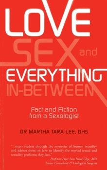 Paperback Love, Sex and Everything in Between: Fact and Fiction from a Sexologist Book