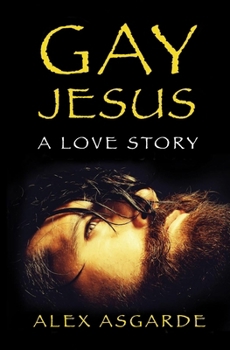 Paperback Gay Jesus: A Love Story Book