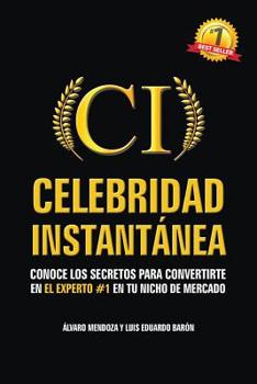 Paperback Celebridad Instantanea: Conoce los secretos para convertirte en el experto #1 en tu nicho de mercado [Spanish] Book