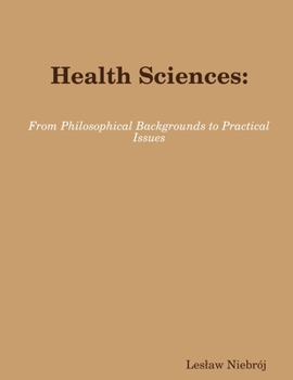 Paperback Health Sciences: From Philosophical Backgrounds to Practical Issues [Polish] Book