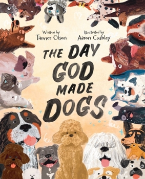 Hardcover The Day God Made Dogs: An Inspirational Tale of Unconditional Love and Joy Book