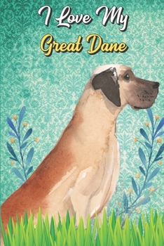 I Love My Great Dane: Anxiety Journal and Adult Coloring Book for Dog Pet Owners or Anyone that Likes Dogs. Booklet include Daily Affirmations Pages.