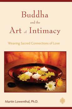 Paperback Buddha and the Art of Intimacy: Weaving Sacred Connections of Love Book