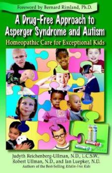 Paperback A Drug-Free Approach to Asperger Syndrome and Autism: Homeopathic Care for Exceptional Kids Book