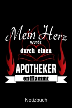 Mein Herz wurde durch einen Apotheker entflammt: A5 Notizbuch | Liniert 120 Seiten | Geschenk/Geschenkidee zum Geburtstag | Weihnachten | Ostern | Vatertag | Muttertag | Namenstag (German Edition)