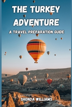 Paperback The Turkey Adventure: A Travel Preparation Guide Book