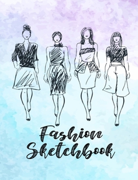 Fashion Sketchbook: Fashion Design Sketch Book with Silhouette Figure Templates (Squad Sketching)