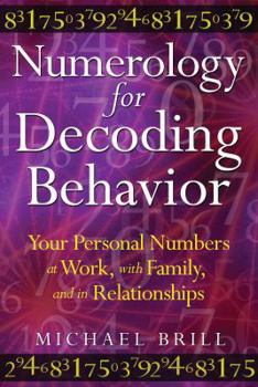 Paperback Numerology for Decoding Behavior: Your Personal Numbers at Work, with Family, and in Relationships Book