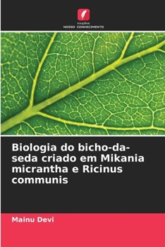 Paperback Biologia do bicho-da-seda criado em Mikania micrantha e Ricinus communis [Portuguese] Book