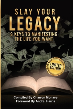 Hardcover Slay Your Legacy: 9 Keys to Manifesting the Life You Want Book