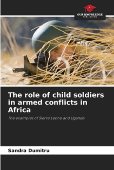 The role of child soldiers in armed conflicts in Africa
