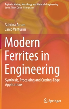 Hardcover Modern Ferrites in Engineering: Synthesis, Processing and Cutting-Edge Applications Book