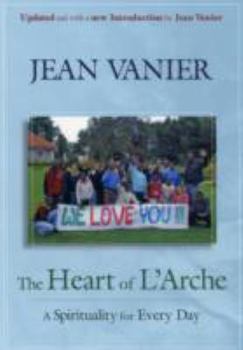 Paperback The Heart of L'Arche: A Spirituality for Every Day Book