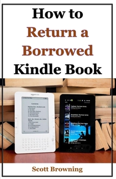 Paperback How to Return a Borrowed Kindle Book: A Step by Step Guide with Screenshots Book