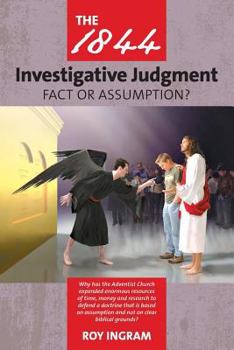 Paperback The 1844 Investigative Judgment: Fact or Assumption Book