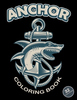 Paperback Anchor Coloring Book: 32 Illustrations Stress Relief Anchor Coloring Book For Adults. Book