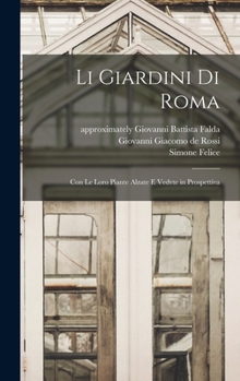 Hardcover Li giardini di Roma: Con le loro piante alzate e vedvte in prospettiva [Italian] Book