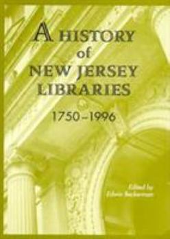 Hardcover A History of New Jersey Libraries 1750-1996 Book