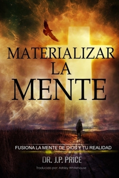 Paperback Materializar La Mente - Fusiona La Mente de Dios Y Tu Realidad [Spanish] Book