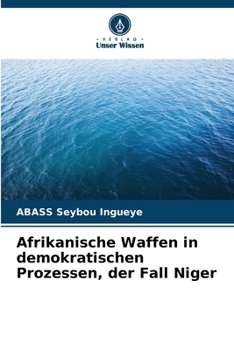 Paperback Afrikanische Waffen in demokratischen Prozessen, der Fall Niger [German] Book