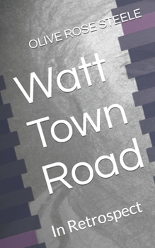 Paperback Watt Town Road: In retrospect (An Adult Book for Children) Book