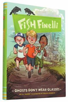 Ghosts Don't Wear Glasses - Book #3 of the Fish Finelli
