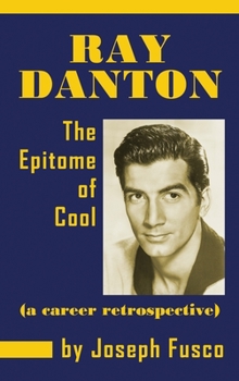 Hardcover Ray Danton: The Epitome of Cool (a career retrospective) (hardback) Book