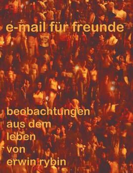 Paperback e-mails für freunde: beobachtungen aus dem Leben von Erwin Rybin [German] Book