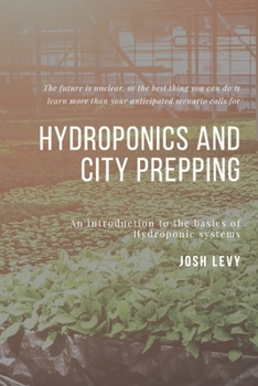 Paperback Hydroponics and City Prepping: The Ultimate Beginners Guide to Building a Hydroponic System Book